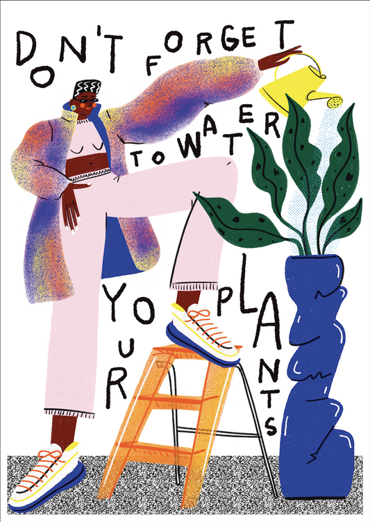 Don´t forget to water your plants!